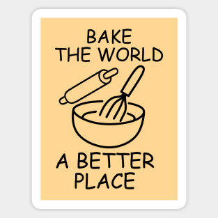 You Bake The World A Better Place, Fuuny Baker Quote Magnet